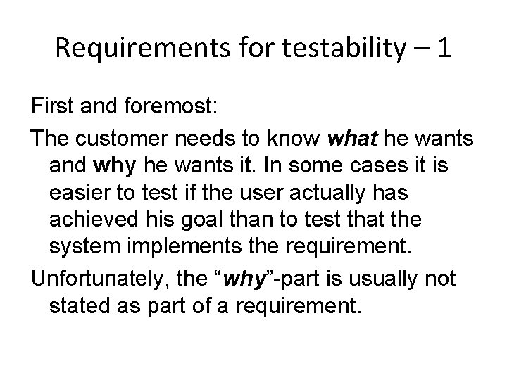 Requirements for testability – 1 First and foremost: The customer needs to know what