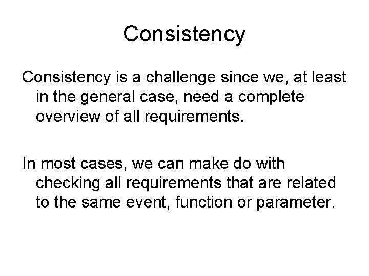 Consistency is a challenge since we, at least in the general case, need a