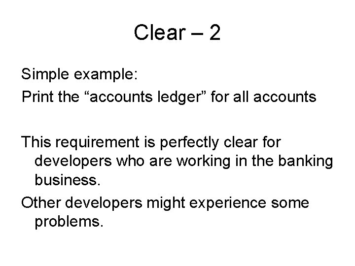 Clear – 2 Simple example: Print the “accounts ledger” for all accounts This requirement