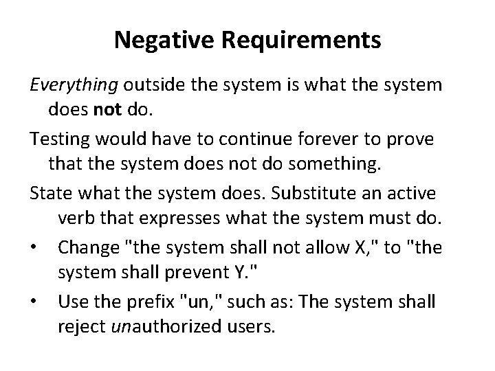 Negative Requirements Everything outside the system is what the system does not do. Testing