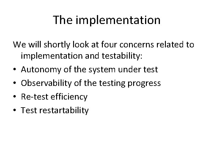 The implementation We will shortly look at four concerns related to implementation and testability: