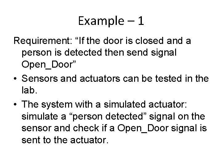 Example – 1 Requirement: “If the door is closed and a person is detected