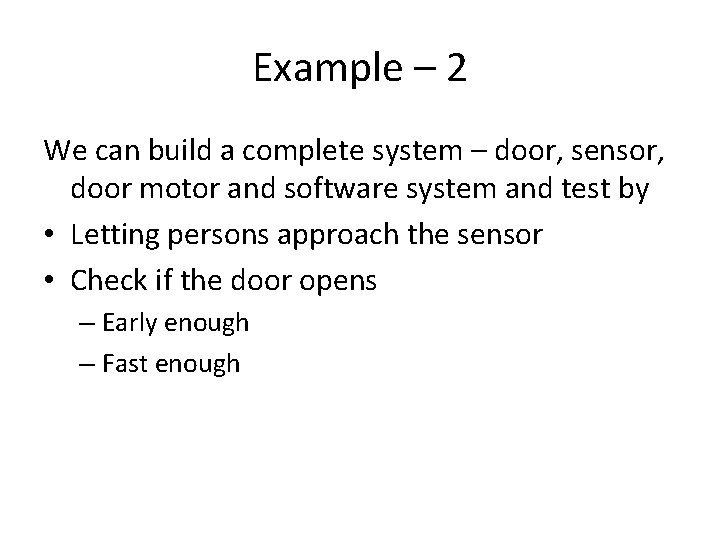 Example – 2 We can build a complete system – door, sensor, door motor