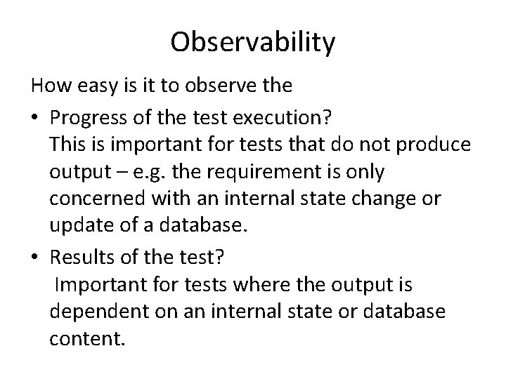 Observability How easy is it to observe the • Progress of the test execution?