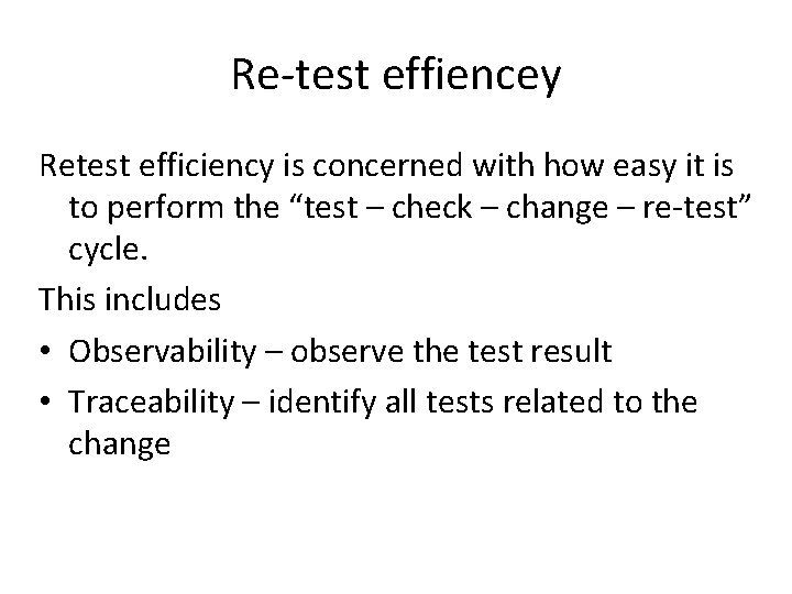 Re-test effiencey Retest efficiency is concerned with how easy it is to perform the