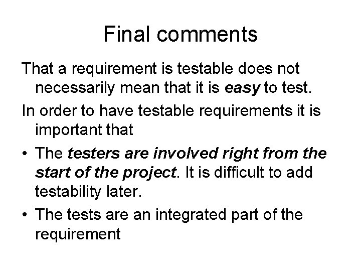 Final comments That a requirement is testable does not necessarily mean that it is