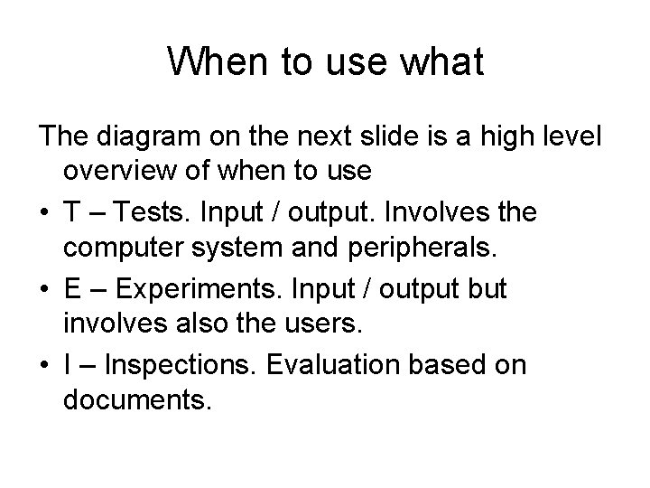 When to use what The diagram on the next slide is a high level