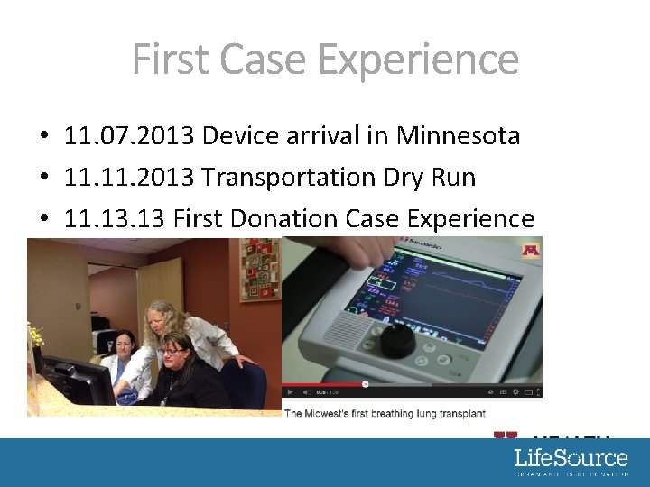 First Case Experience • 11. 07. 2013 Device arrival in Minnesota • 11. 2013