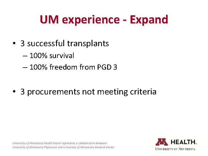 UM experience - Expand • 3 successful transplants – 100% survival – 100% freedom