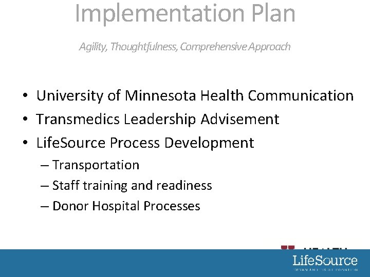 Implementation Plan Agility, Thoughtfulness, Comprehensive Approach • University of Minnesota Health Communication • Transmedics