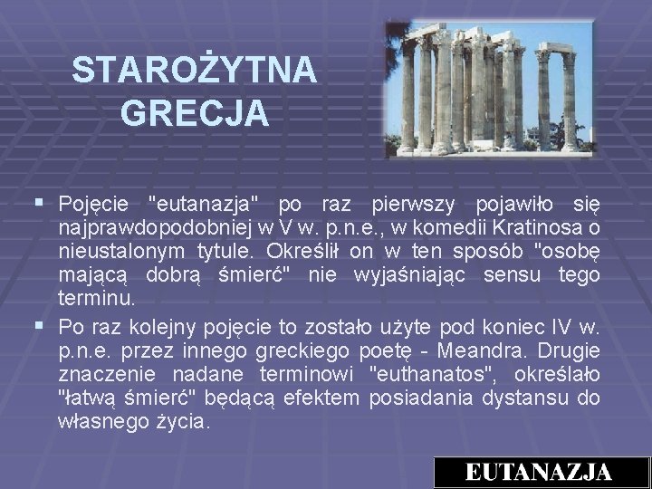 STAROŻYTNA GRECJA § Pojęcie "eutanazja" po raz pierwszy pojawiło się najprawdopodobniej w V w.