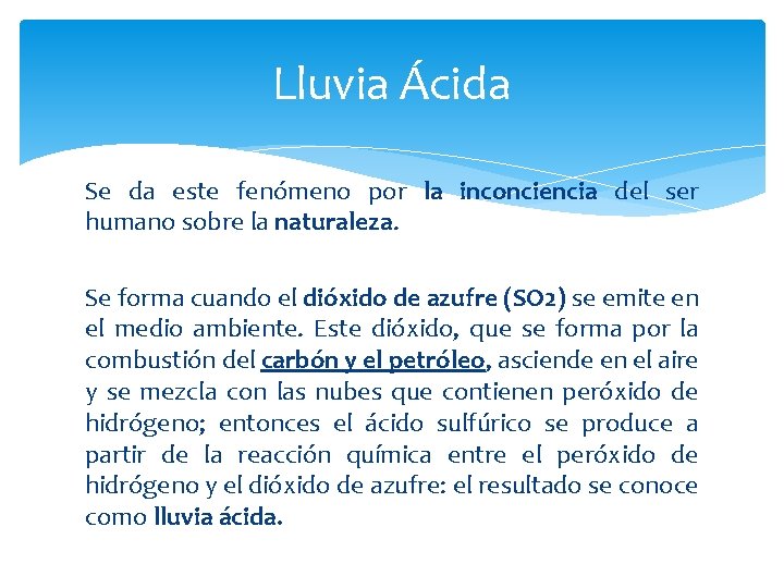 Lluvia Ácida Se da este fenómeno por la inconciencia del ser humano sobre la