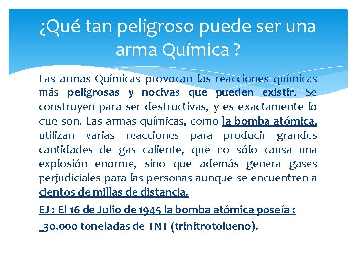 ¿Qué tan peligroso puede ser una arma Química ? Las armas Químicas provocan las