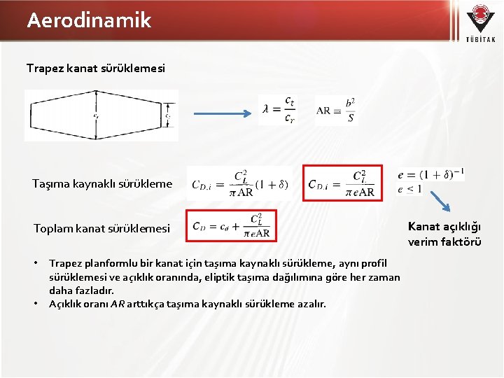 Aerodinamik Trapez kanat sürüklemesi Taşıma kaynaklı sürükleme Toplam kanat sürüklemesi • • Trapez planformlu