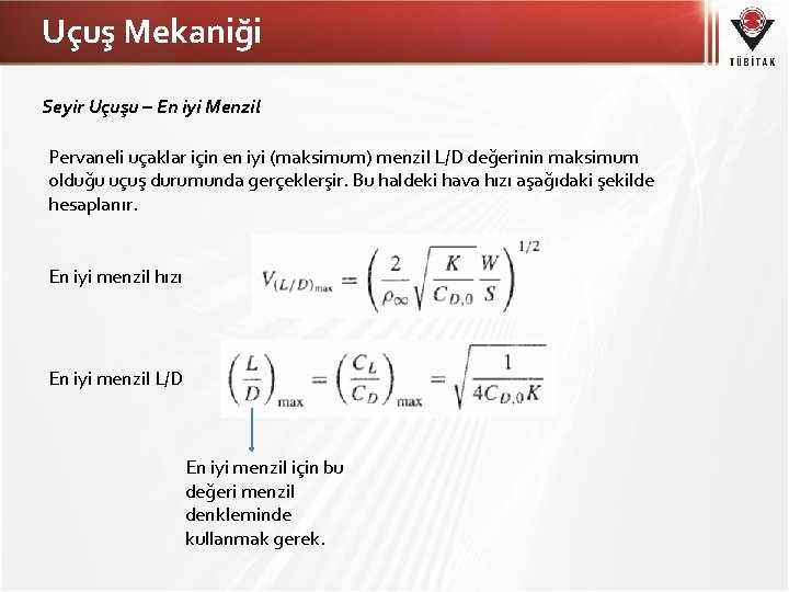 Uçuş Mekaniği Seyir Uçuşu – En iyi Menzil Pervaneli uçaklar için en iyi (maksimum)