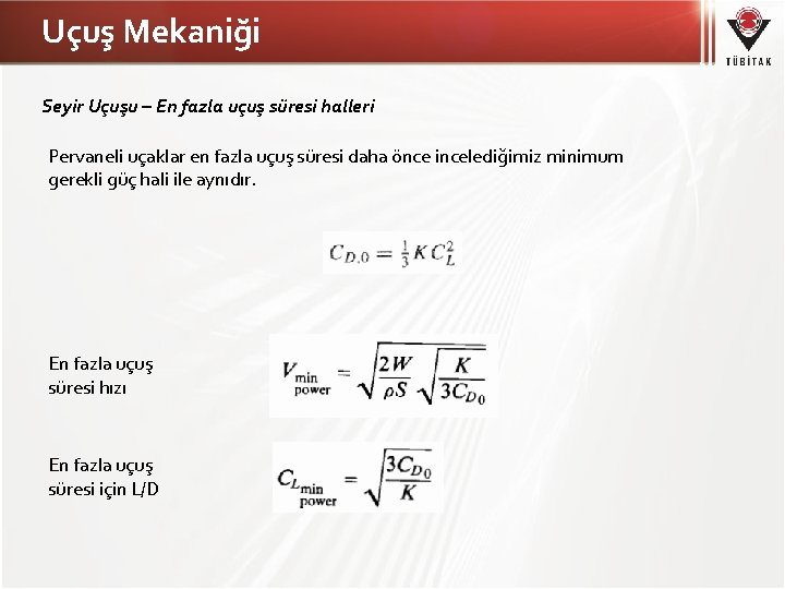 Uçuş Mekaniği Seyir Uçuşu – En fazla uçuş süresi halleri Pervaneli uçaklar en fazla