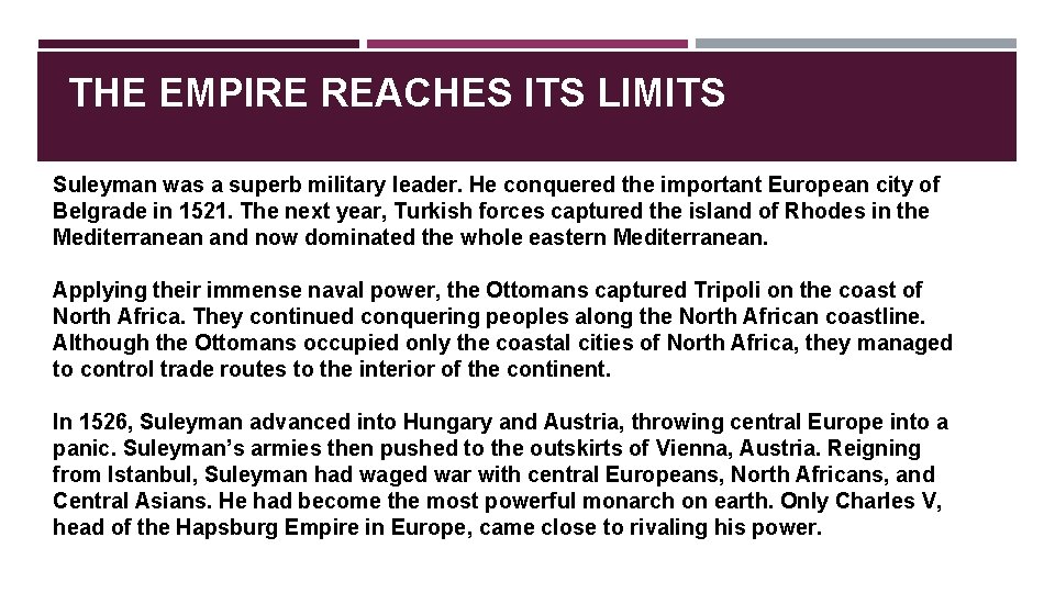 THE EMPIRE REACHES ITS LIMITS Suleyman was a superb military leader. He conquered the THE EMPIRE REACHES ITS LIMITS Suleyman was a superb military leader. He conquered the