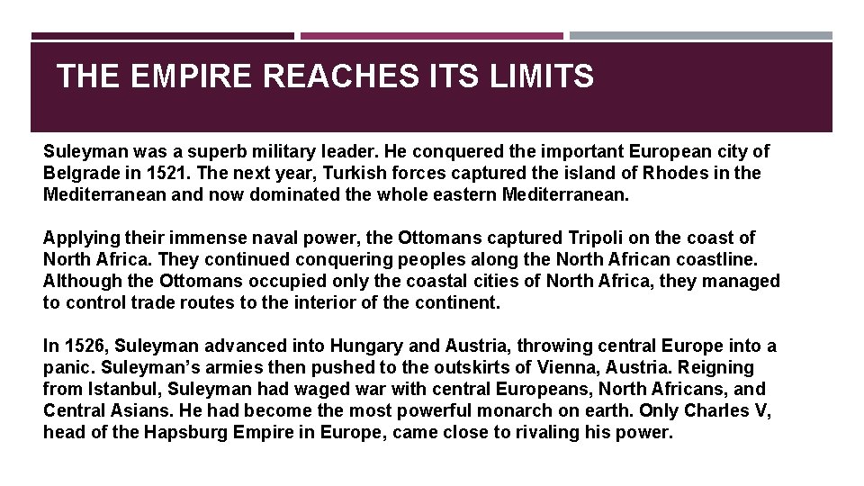 THE EMPIRE REACHES ITS LIMITS Suleyman was a superb military leader. He conquered the