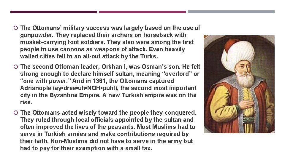  The Ottomans’ military success was largely based on the use of gunpowder. They