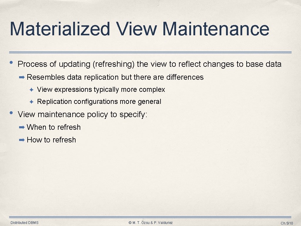 Materialized View Maintenance • Process of updating (refreshing) the view to reflect changes to