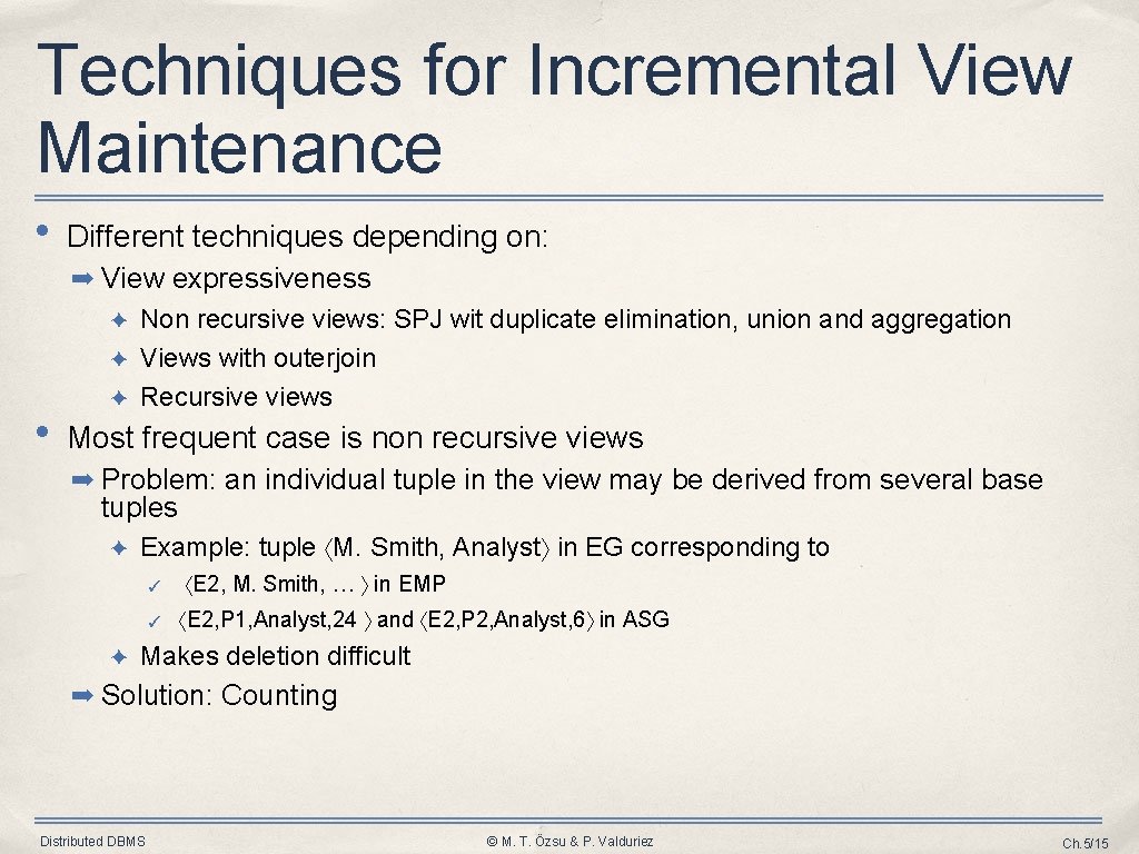 Techniques for Incremental View Maintenance • Different techniques depending on: ➡ View expressiveness Non