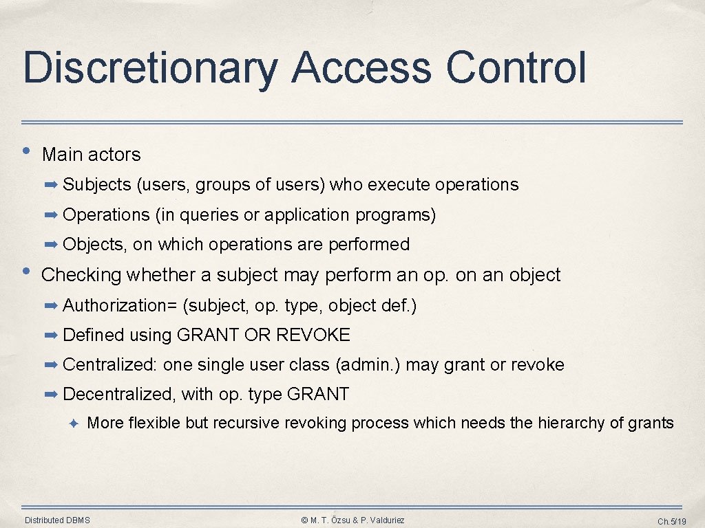 Discretionary Access Control • Main actors ➡ Subjects (users, groups of users) who execute