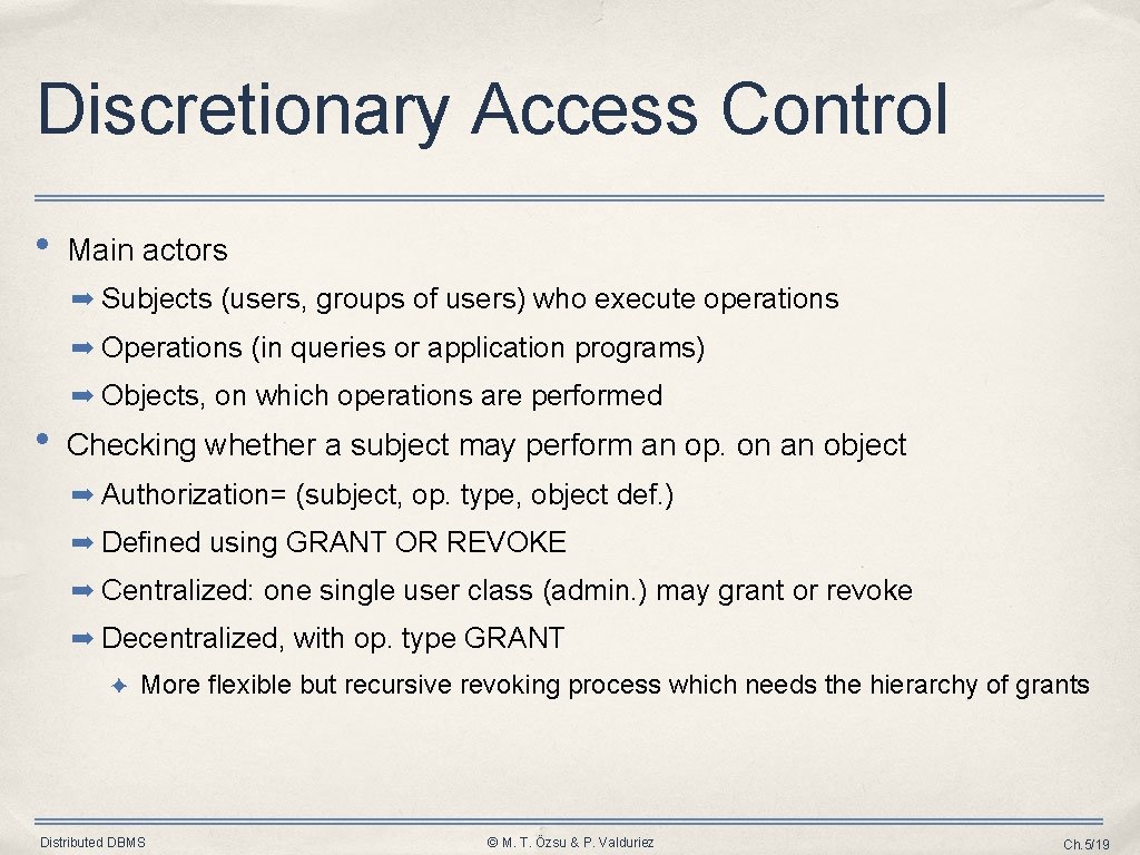 Discretionary Access Control • Main actors ➡ Subjects (users, groups of users) who execute