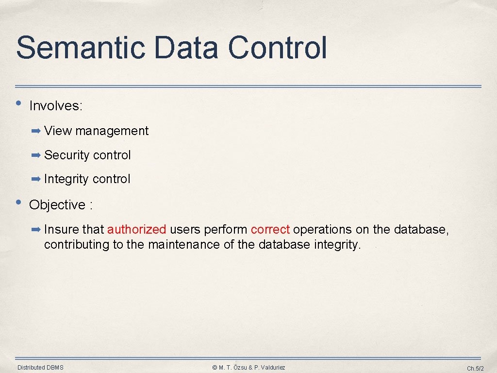 Semantic Data Control • Involves: ➡ View management ➡ Security control ➡ Integrity control