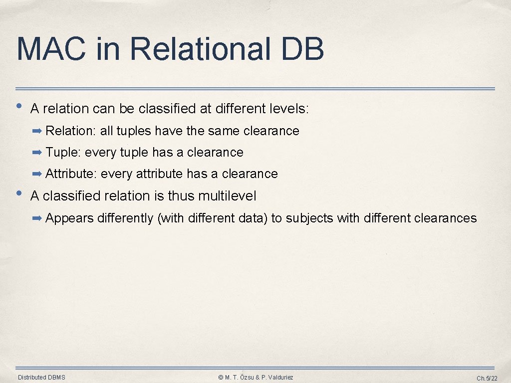 MAC in Relational DB • A relation can be classified at different levels: ➡