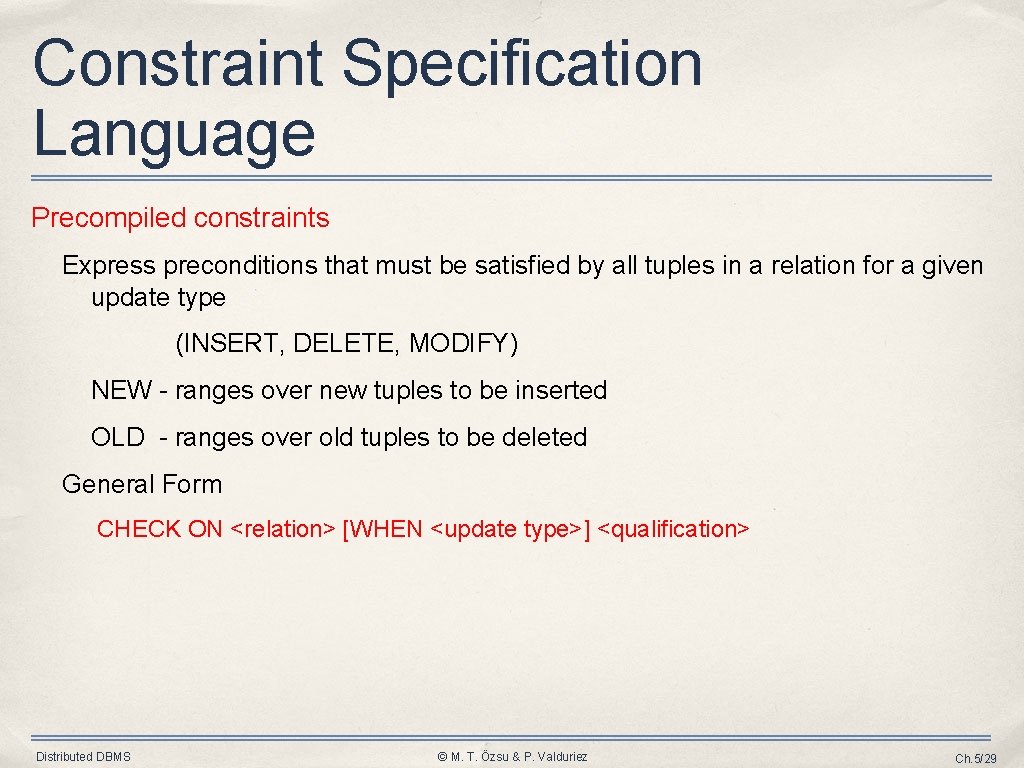 Constraint Specification Language Precompiled constraints Express preconditions that must be satisfied by all tuples