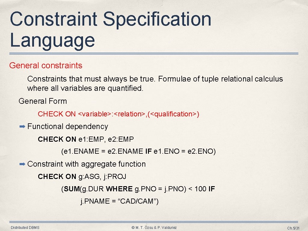 Constraint Specification Language General constraints Constraints that must always be true. Formulae of tuple