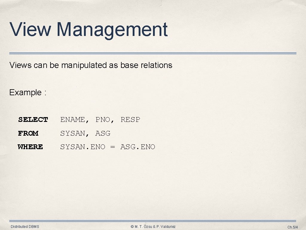 View Management Views can be manipulated as base relations Example : SELECT ENAME, PNO,