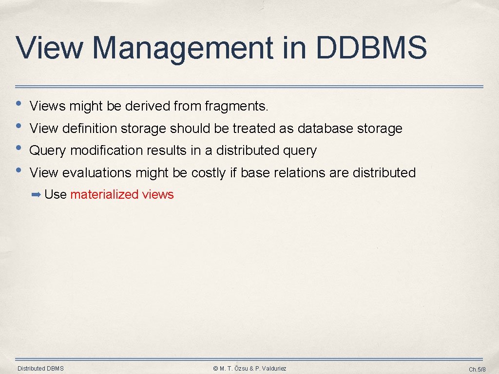 View Management in DDBMS • • Views might be derived from fragments. View definition