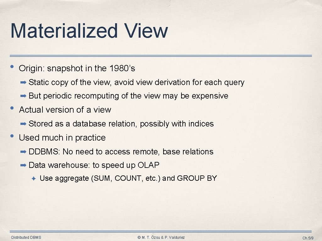 Materialized View • Origin: snapshot in the 1980’s ➡ Static copy of the view,