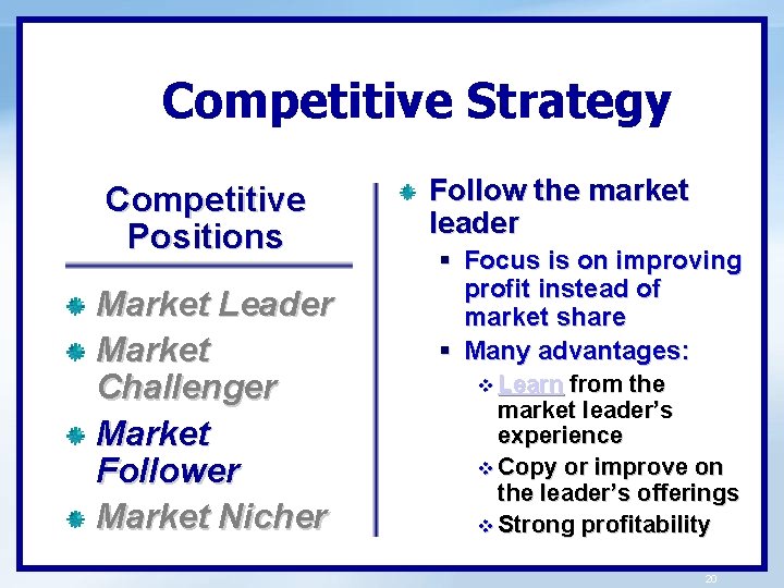 Competitive Strategy Competitive Positions Market Leader Market Challenger Market Follower Market Nicher Follow the