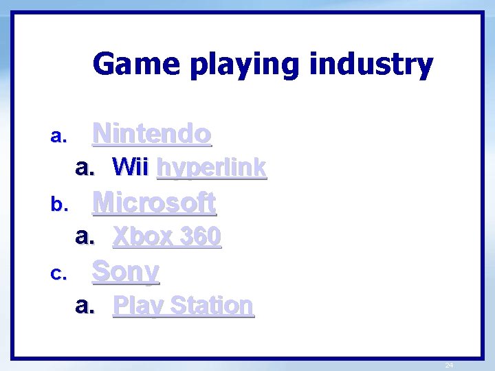 Game playing industry a. Nintendo a. Wii hyperlink b. Microsoft a. Xbox 360 c.