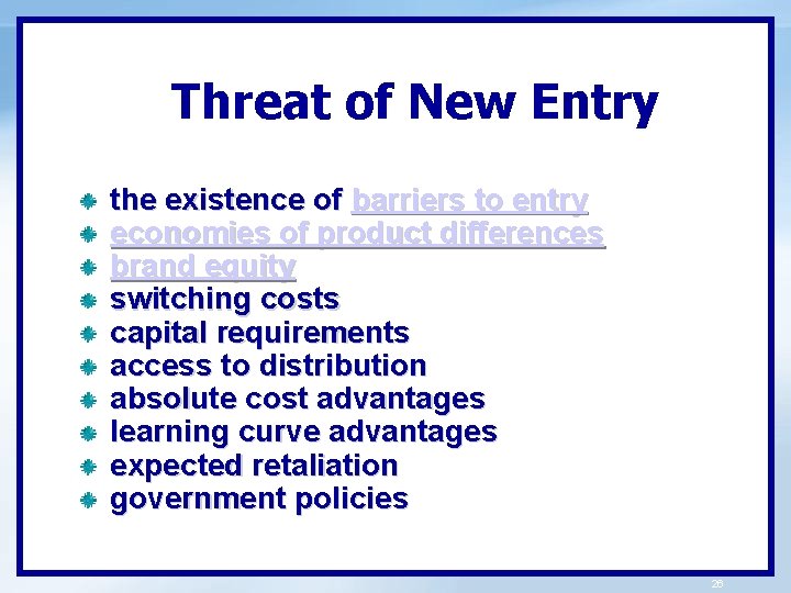 Threat of New Entry the existence of barriers to entry economies of product differences