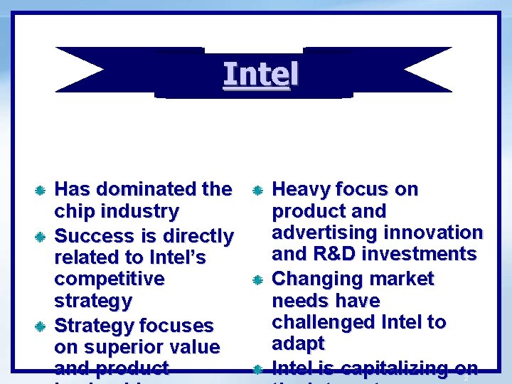 c Intel Has dominated the chip industry Success is directly related to Intel’s competitive