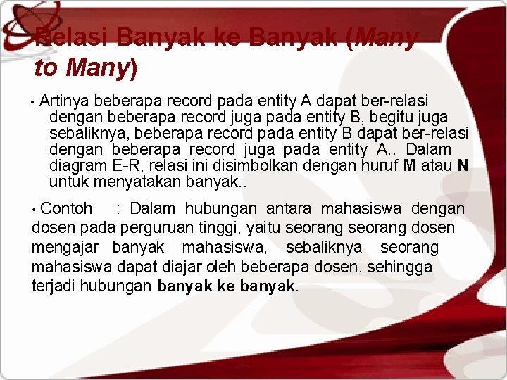 Relasi Banyak ke Banyak (Many to Many) • Artinya beberapa record pada entity A