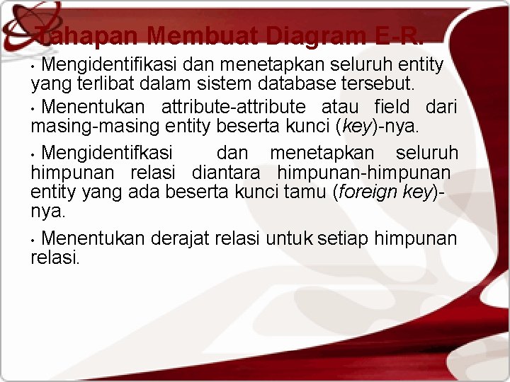 Tahapan Membuat Diagram E-R. Mengidentifikasi dan menetapkan seluruh entity yang terlibat dalam sistem database