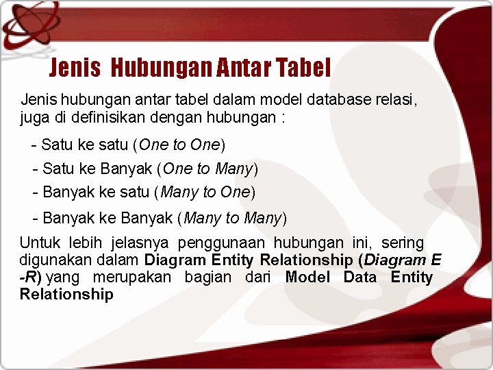 Jenis Hubungan Antar Tabel Jenis hubungan antar tabel dalam model database relasi, juga di