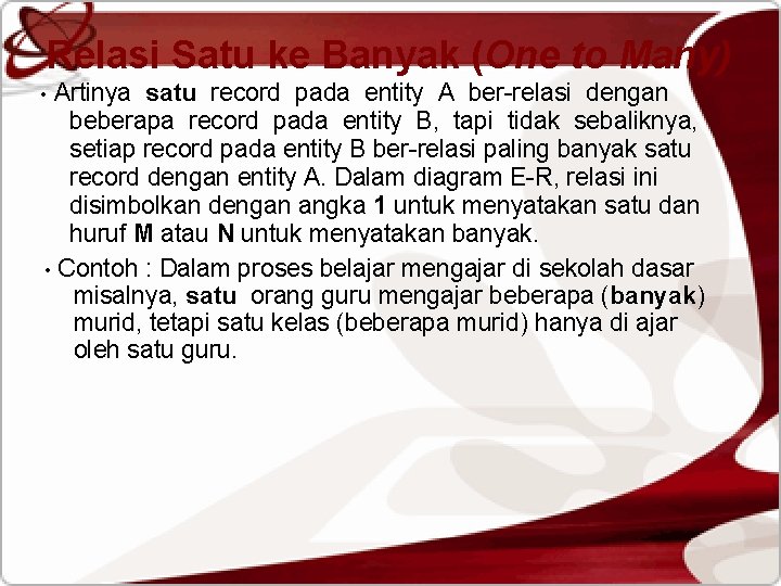 Relasi Satu ke Banyak (One to Many) Artinya satu record pada entity A ber-relasi