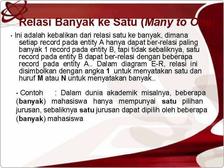 Relasi Banyak ke Satu (Many to One) • Ini adalah kebalikan dari relasi satu