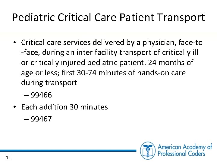 Pediatric Critical Care Patient Transport • Critical care services delivered by a physician, face-to