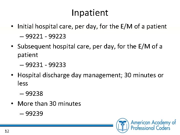 Inpatient • Initial hospital care, per day, for the E/M of a patient –