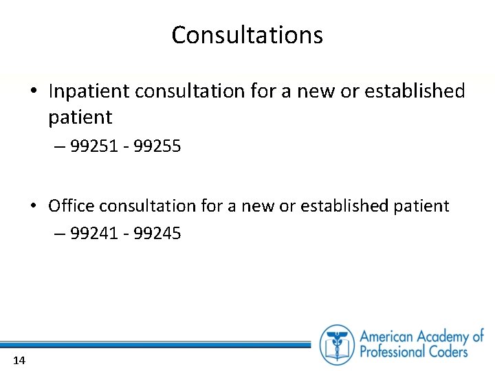 Consultations • Inpatient consultation for a new or established patient – 99251 - 99255