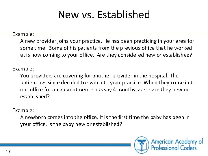 New vs. Established Example: A new provider joins your practice. He has been practicing