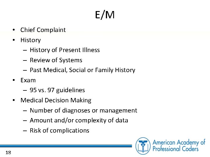 E/M • Chief Complaint • History – History of Present Illness – Review of