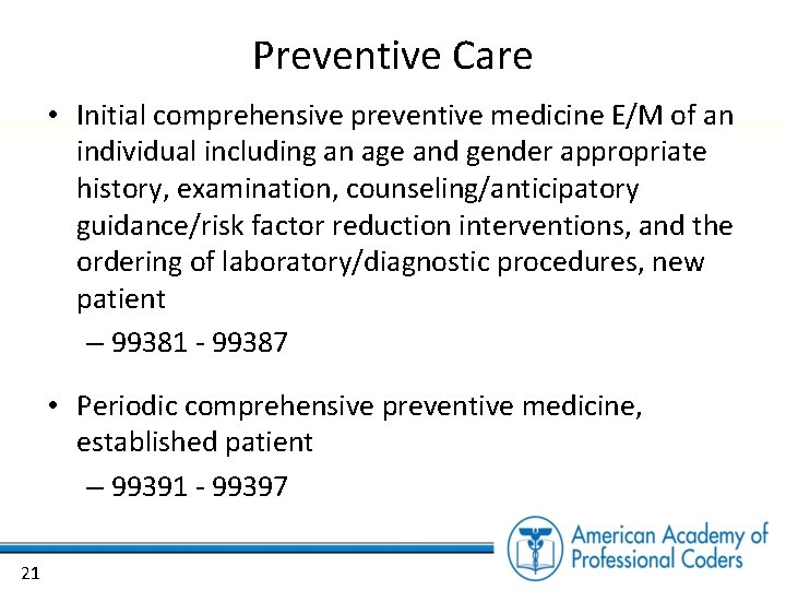 Preventive Care • Initial comprehensive preventive medicine E/M of an individual including an age