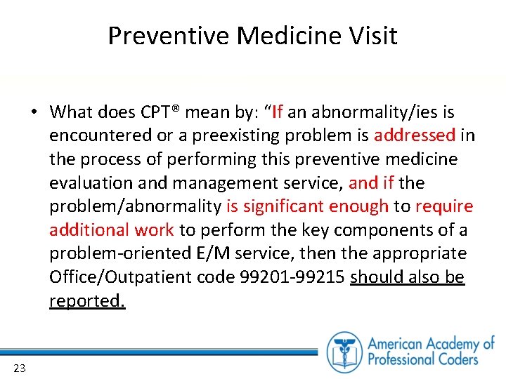 Preventive Medicine Visit • What does CPT® mean by: “If an abnormality/ies is encountered